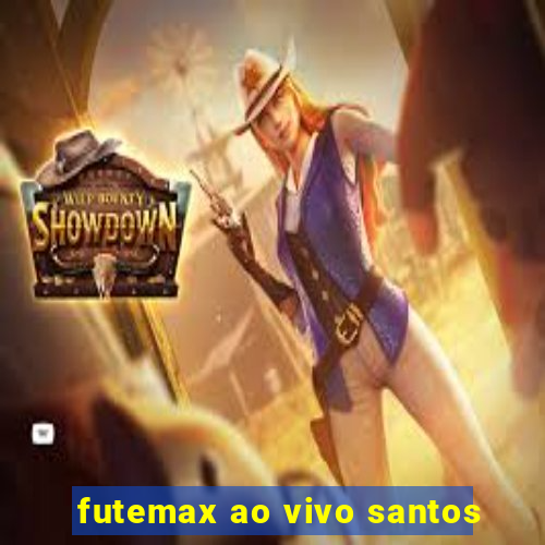 futemax ao vivo santos